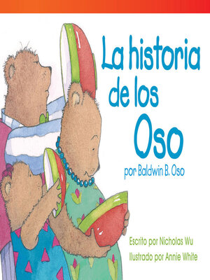 cover image of La historia de los Oso por Baldwin B. Oso (The Bears' Story by Baldwin B. Bear)